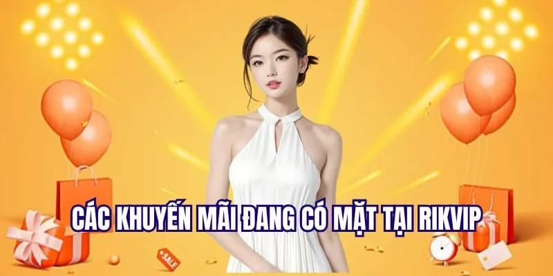 Vì sao Khuyến Mãi rikvip được cộng đồng yêu thích